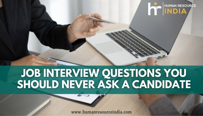 job interview questions never ask a candidate